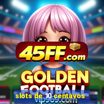 slots de 10 centavos